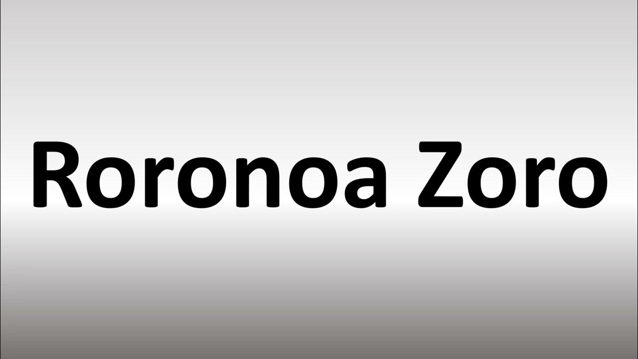 How to Pronounce Roronoa Zoro YouTube