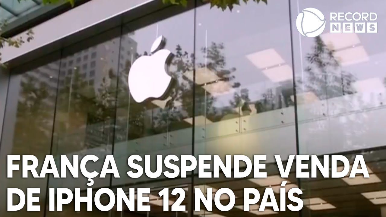 França suspende vendas e Apple anuncia atualização do iPhone 12