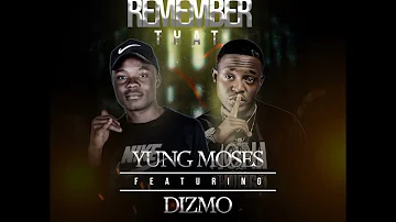 Yung Moses ft Dizmo - Remember That (Official audio)