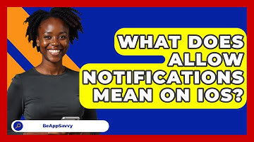 What Does Allow Notifications Mean On IOS? - Be App Savvy