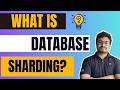 What is Database Sharding ? Horizontal vs Vertical Sharding
