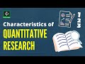 Characteristics of Quantitative Research (See links below for our videos on Practical Research 2)