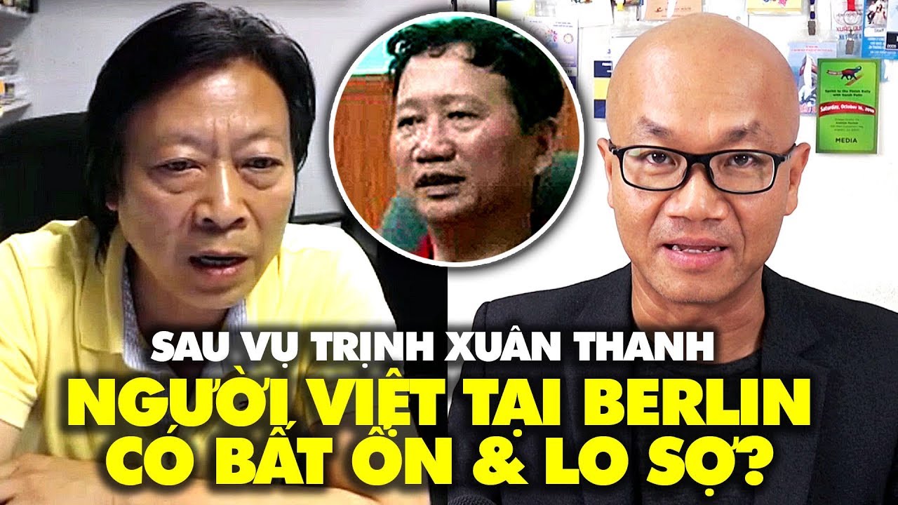 Người Việt ở Berlin có bất an và lo sợ sau vụ Trịnh Xuân Thanh? trịnh xuân thanh giờ ra sao