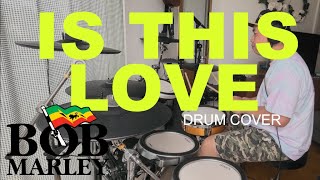 Bob Marley- Is this Love l Drum Cover