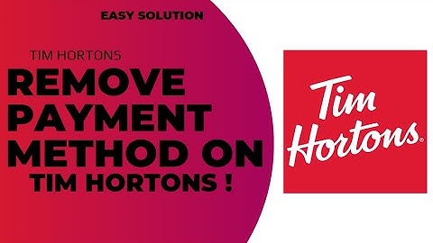 How to Remove Payment Method on Tim Hortons !! Remove Payment Method on Tim Hortons - 2024