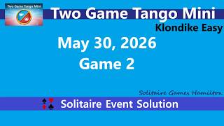 Two Game Tango Mini Game 2  May 30 2026 Event  Klondike Easy