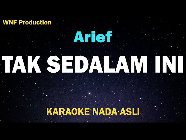 Arief - Tak Sedalam Ini (Karaoke Nada Asli) class=