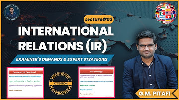 International Relations-Examiner Demands & Expert Strategies  | CSS IR | Lec#3 | GM Pitafi Concepts