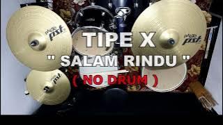 TIPE X - SALAM RINDU (NO SOUND DRUM)