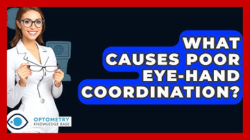 What Causes Poor Eye-Hand Coordination? - Optometry Knowledge Base