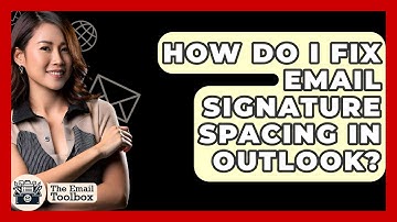 How Do I Fix Email Signature Spacing In Outlook? - TheEmailToolbox.com