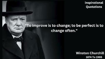"To improve is to change; to be perfect is to change often."2025