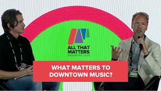 ATM23: What Matters to Downtown Music?