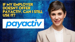 If my employer doesn't offer Payactiv, can I still use it?