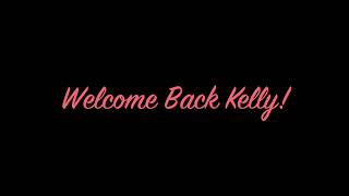 Welcome Back Kelly!