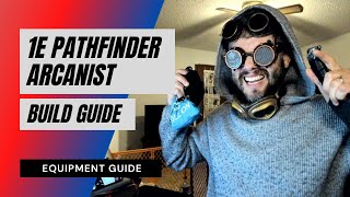 1E Pathfinder Arcanist - Equipment Guide