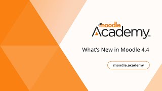 What's New in Moodle 4.4 | Moodle Academy