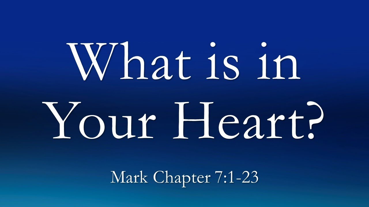 Mark Chapter 7 1 23 What Is In Your Heart YouTube Mark Chapter 7 1 23 What Is In Your Heart YouTube