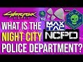 Cyberpunk 2077 - NCPD & Night City Police! (Explained!)