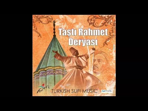 TAŞTI RAHMET DERYASI ŞOL CENNETİN IRMAKLARI (Sufi Music)