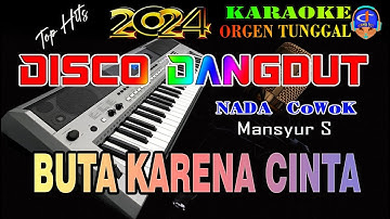 Buta Karena Cinta - Mansyur S || Karaoke  (Nada Cowok) Disco Dangdut Orgen Tunggal