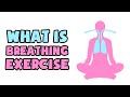 What is Breathing Exercise | Explained in 2 min