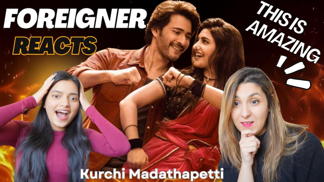 FOREIGNER REACTS | KURCHI MADATHAPETTI | MAHESH BABU