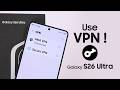 Samsung S26 Ultra: How to Use VPN [Setup &amp; Connect]