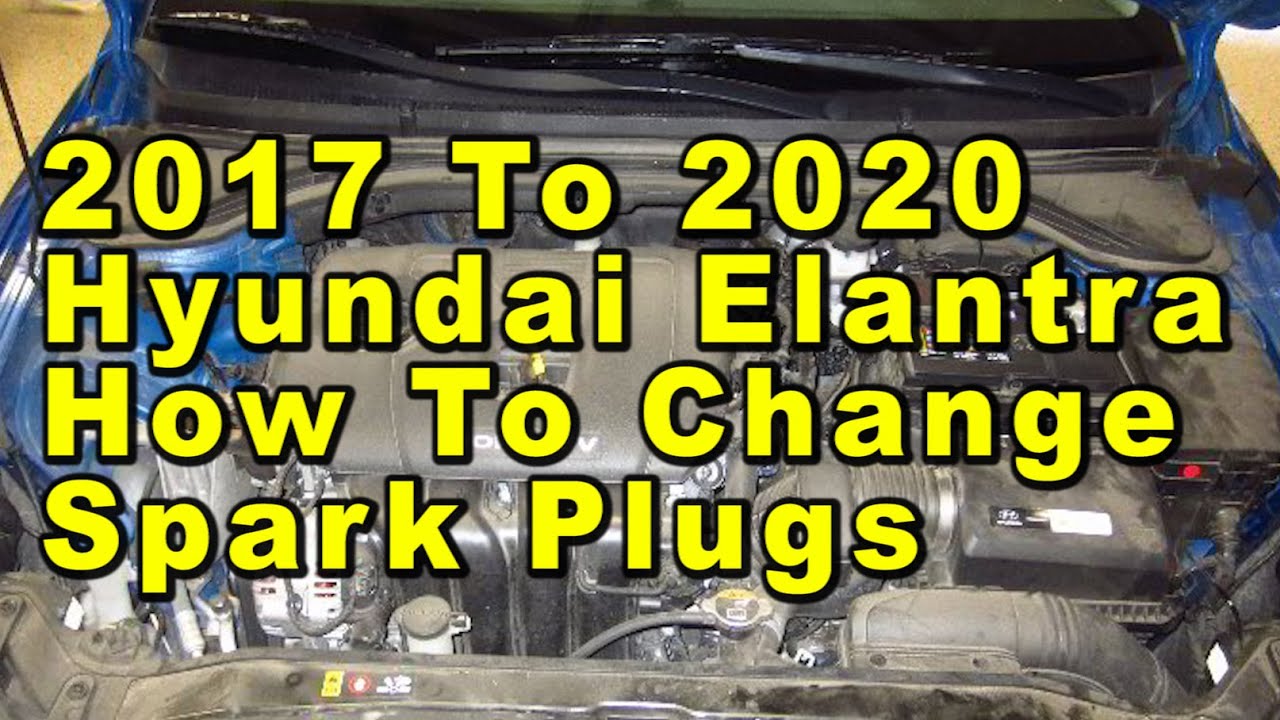 Hyundai Elantra How To Change Spark Plugs 2017 2018 2019 & 2020 Nu MPI
