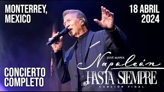 Concierto José María Napoleón Tour Hasta Siempre Canción Final Monterrey 19 Abril 2024 En Vivo Live