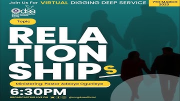 RELATIONSHIPS | PASTOR ADEOYE OGUNLEYE | DIGGING DEEP | TUE 7TH MARCH 2023 |