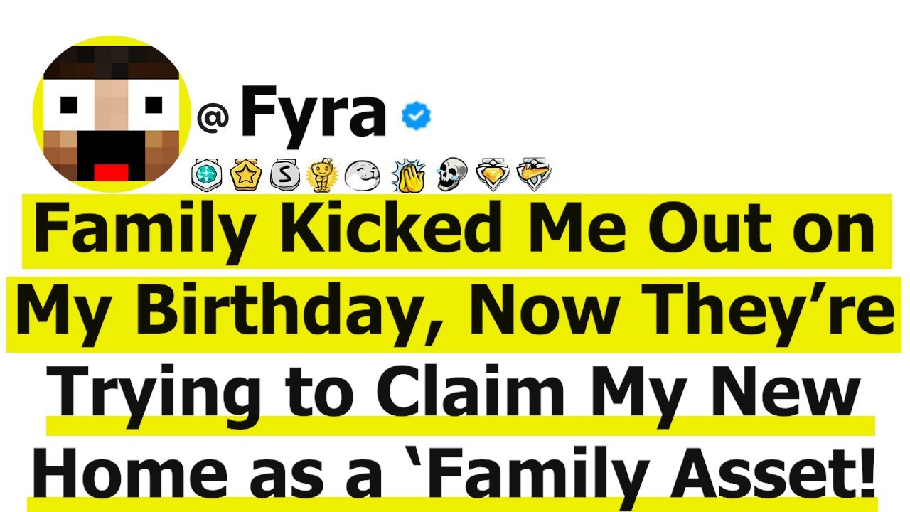 Family Kicked Me Out on My Birthday, Now They’re Trying to Claim My New Home as a ‘Family Asset!