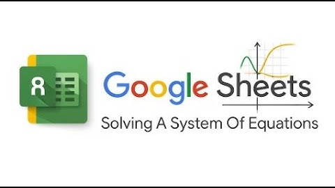 GOOGLE SHEETS - Solving System of Equations