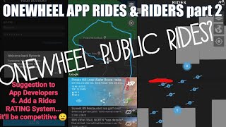 Onewheel App Rides and Riders Part 2: Ride Posting Etiquette, Ride Graffiti, Suggestions for the App