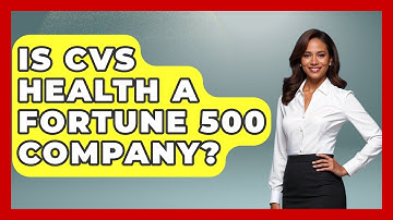 Is CVS Health A Fortune 500 Company? - All About Capitalism