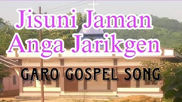 Jisuni Jaman Anga Jarikgen Garo Gospel Song