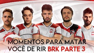 MOMENTOS PARA MATAR VOCÊ DE RIR BRK (PARTE 3)