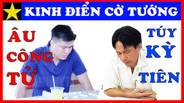 Kinh Điển Cờ Tướng Túy Kỳ Tiên Trềnh A Sáng vs Âu Dương Công Tử Lại Lý Huynh