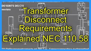 Transformer Disconnect Requirements Explained NEC 110.58
