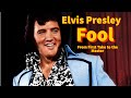 Elvis Presley - Fool - From First Take to the Master