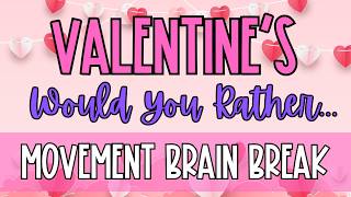 Valentine's Day Brain Break Movement &amp; Exercise Would You Rather for Kids