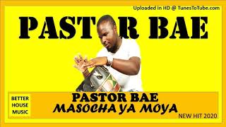 MASOCHA YA MOYA(PASTOR BAE)