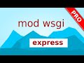 mod  WSGI Express - Zero Configuration Django Deloyment!