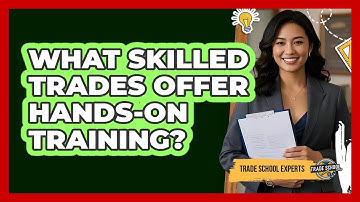 What Skilled Trades Offer Hands-on Training? - Trade School Experts