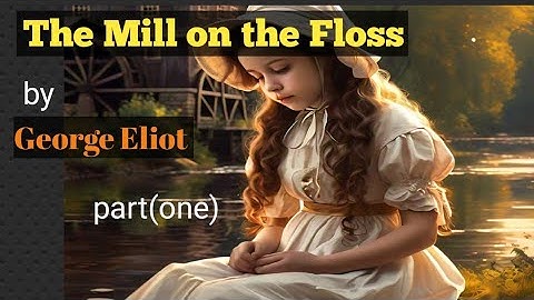 The Mill on the Floss by George Eliot//The Tragedy of a loving Sister