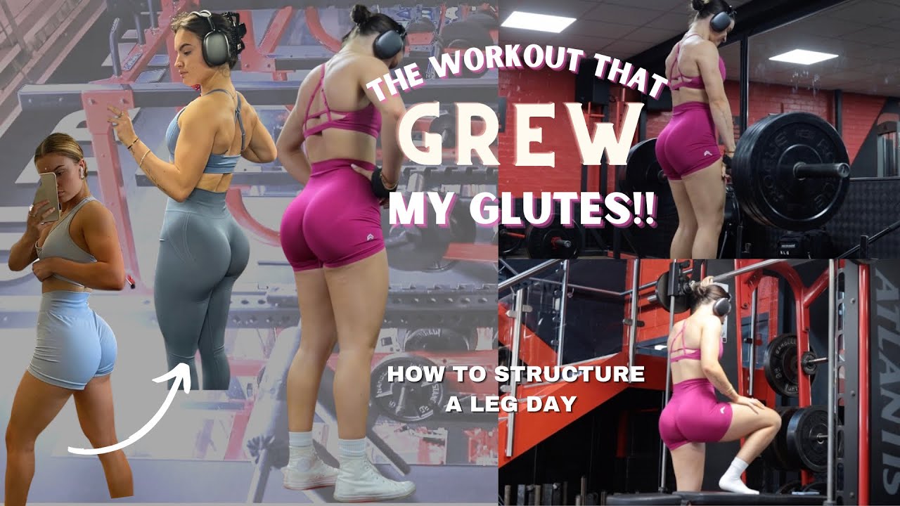 THE WORKOUT THAT GREW MY GLUTES!! |how to structure a leg day - YouTube