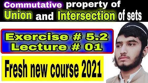 Commutative property of Sets | Exercise # 5.2 | Question # 01 | Class 10th | Maths | by Engg Arif
