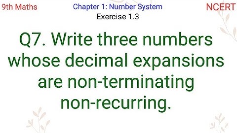Write three numbers whose decimal expansions are non-terminating non-recurring.