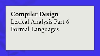 Lexical Analysis Part 6 Formal Languages