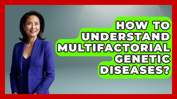 How To Understand Multifactorial Genetic Diseases? - Genetic Wellness for Families